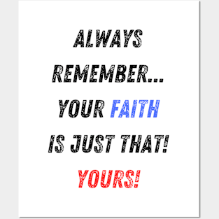 Your Faith is YOUR Faith! Posters and Art